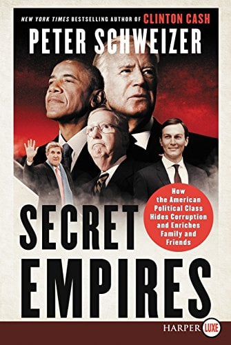 Secret Empires: How the American Political Class Hides Corruption and Enriches Family and Friends (Large Print)
