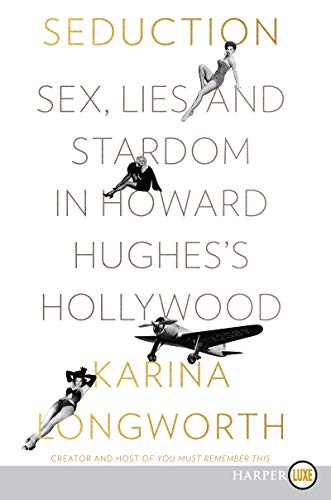 Seduction: Sex, Lies, and Stardom in Howard Hughes's Hollywood (Large Print)