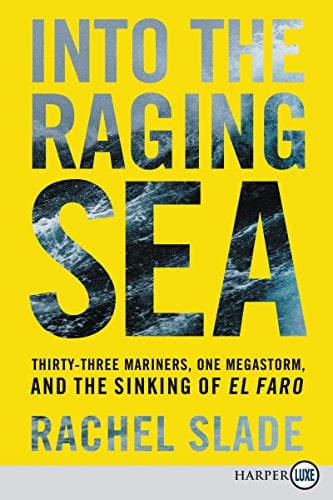 Into the Raging Sea: Thirty-Three Mariners, One Megastorm, and the Sinking of El Faro (Large Print)