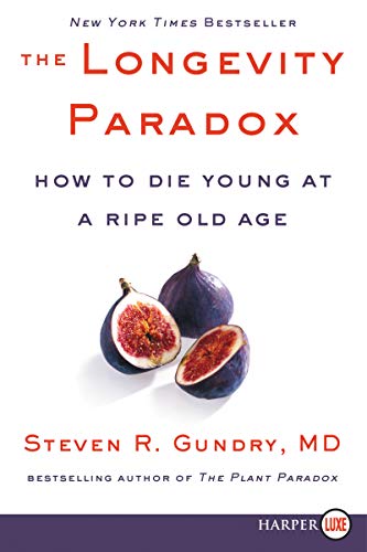 The Longevity Paradox: How to Die Young at a Ripe Old Age (The Plant Paradox, Large Print)