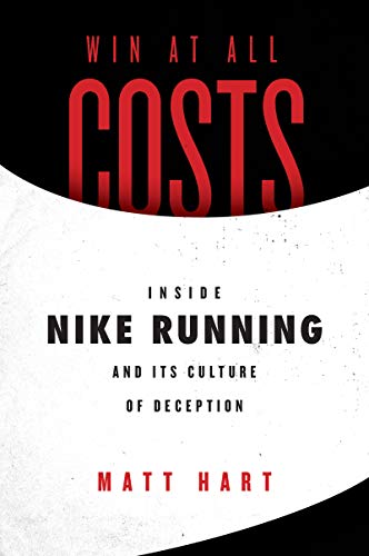 Win at All Costs: Inside Nike Running and Its Culture of Deception
