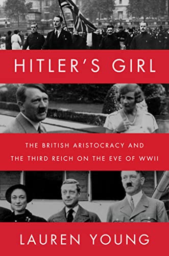 Hitler's Girl: The British Aristocracy and the Third Reich on the Eve of WWII