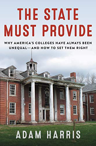 The State Must Provide: Why America's Colleges Have Always Been Unequal--and How to Set Them Right