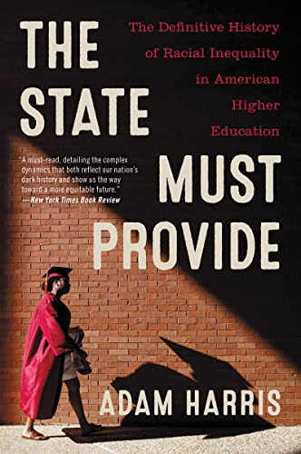 The State Must Provide: The Definitive History of Racial Inequality in American Higher Education