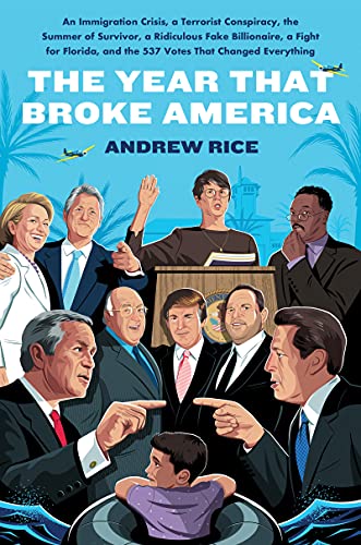 The Year That Broke America: An Immigration Crisis, a Terrorist Conspiracy, the Summer of Survivor, a Ridiculous Fake Billionaire, a Fight for Florida