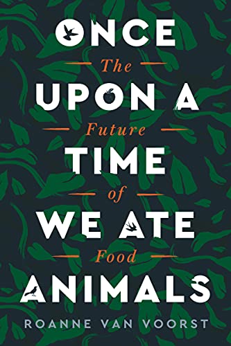 Once Upon a Time We Ate Animals: The Future of Food