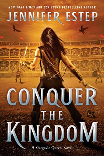 Conquer the Kingdom (A Gargoyle Queen Novel, Bk. 3)