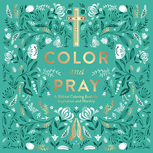 Color and Pray: A Biblical Coloring Book for Inspiration and Worship