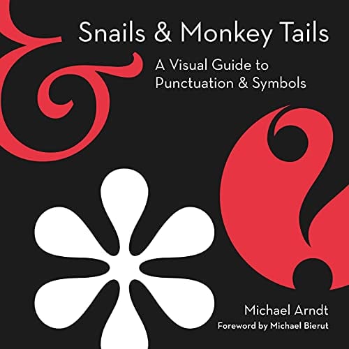 Snails & Monkey Tails: A Visual Guide to Punctuation & Symbols