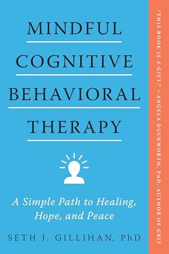 Mindful Cognitive Behavioral Therapy: A Simple Path to Healing, Hope, and Peace
