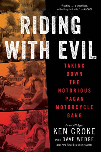 Riding With Evil: Taking Down the Notorious Pagan Motorcycle Gang