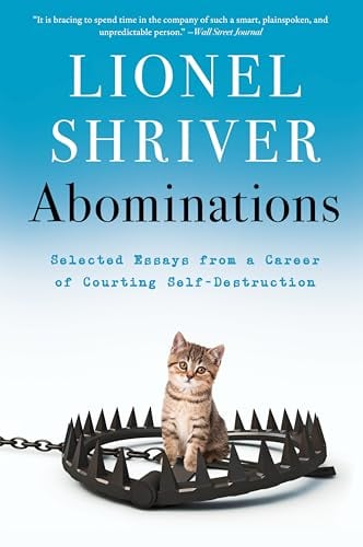 Abominations: Selected Essays From a Career of Courting Self-Destruction