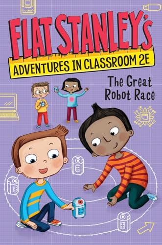 The Great Robot Race (Flat Stanley's Adventures in Classroom 2E, Bk. 4)