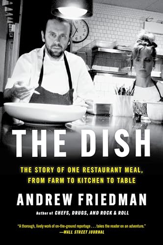 The Dish: The Story of One Restaurant Meal, From Farm to Kitchen to Table