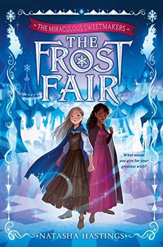 The Frost Fair (The Miraculous Sweetmakers, Bk. 1)