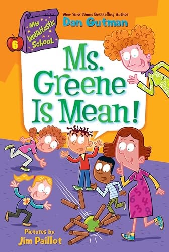 Ms. Greene Is Mean! (My Weirdtastic School, Bk. 6)