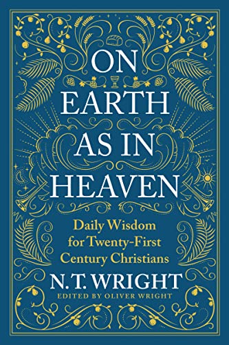 On Earth as In Heaven: Daily Wisdom for Twenty-First Century Christians