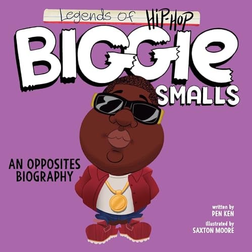 Biggie Smalls: An Opposites Biography (Legends of Hip-Hop)