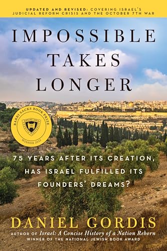 Impossible Takes Longer: 75 Years After Its Creation, Has Israel Fulfilled Its Founders' Dreams? (Updated and Revised)