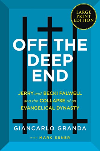 Off the Deep End: Jerry and Becki Falwell and the Collapse of an Evangelical Dynasty (Large Print Edition)