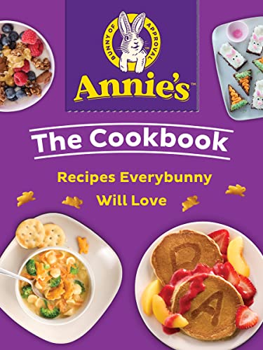 Annie's The Cookbook: Recipes Everybunny Will Love