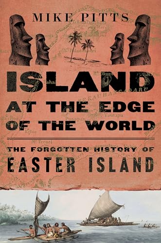 Island at the Edge of the World: The Forgotten History of Easter Island