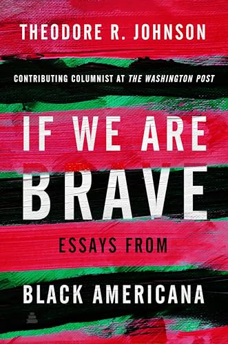 If We Are Brave: Essays From Black Americana