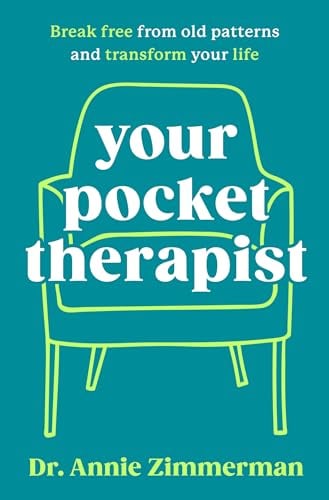 Your Pocket Therapist: Break Free From Old Patterns and Transform Your Life