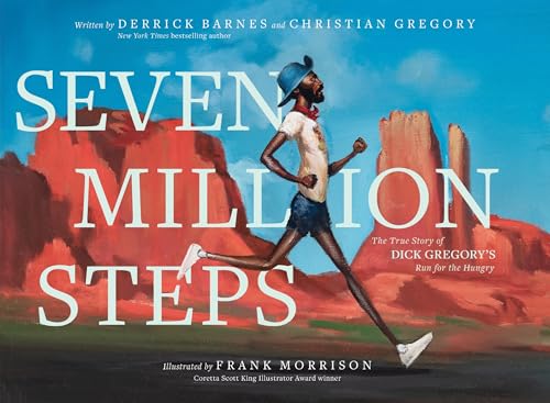 Seven Million Steps: The True Story of Dick Gregory's Run for the Hungry