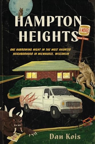 Hampton Heights: One Harrowing Night in the Most Haunted Neighborhood in Milwaukee, Wisconsin