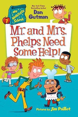Mr. and Mrs. Phelps Need Some Help! (My Weirdtastic School, Bk. 7)