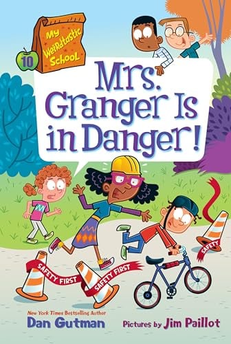 Mrs. Granger Is in Danger! (My Weirdtastic School, Bk. 10)
