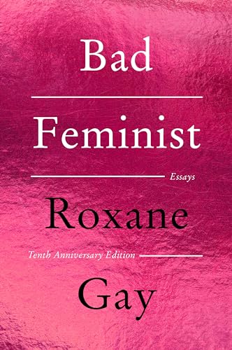 Bad Feminist: Essays (10th Anniversary Edition)
