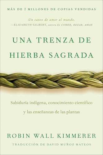 Una Trenza de Hierba Sagrada: Sabiduría Indígena, Conocimiento Científico y las Enseñanzas de las Plantas