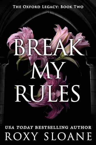 Break My Rules (The Oxford Legacy, Bk. 2)