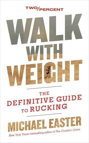 Walk With Weight: The Definitive Guide to Rucking