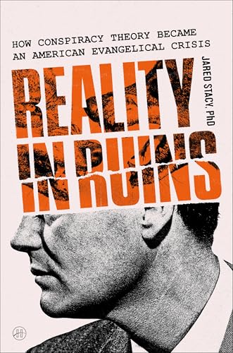 Reality in Ruins: How Conspiracy Theory Became an American Evangelical Crisis