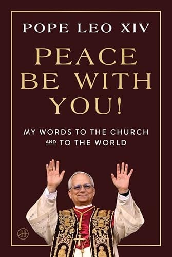 Peace Be With You! My Words to the Church and to the World