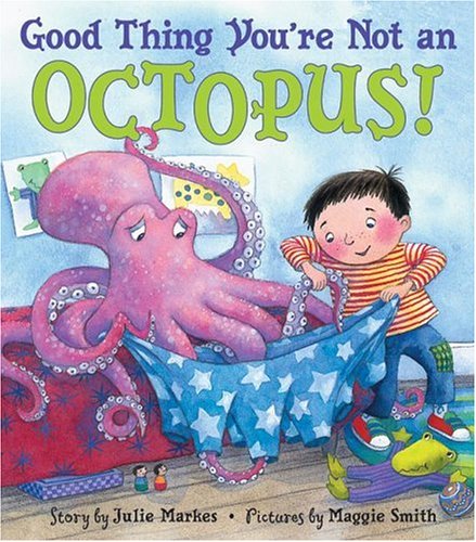 Good Thing You're Not An Octopus!