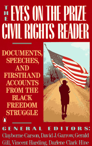 The Eyes on the Prize Civil Rights Reader: Documents, Speeches, and Firsthand Accounts From the Black Freedom Struggle