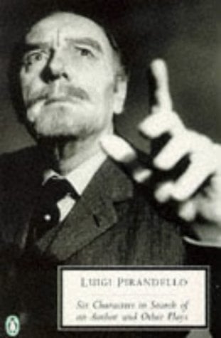 Six Characters in Search of an Author and Other Plays (Twentieth-Century Classics)