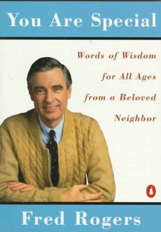 You Are Special: Words of Wisdom for All Ages From a Beloved Neighbor
