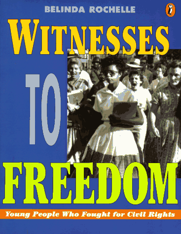 Witnesses To Freedom: Young People Who Fought for Civil Rights