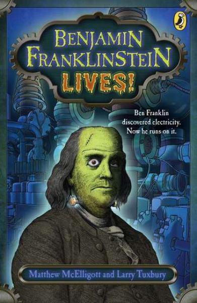 Benjamin Franklinstein Lives! (Volume 1)