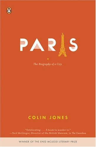 Paris: The Biography of a City
