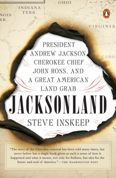Jacksonland: President Andrew Jackson, Cherokee Chief John Ross, and a Great American Land Grab