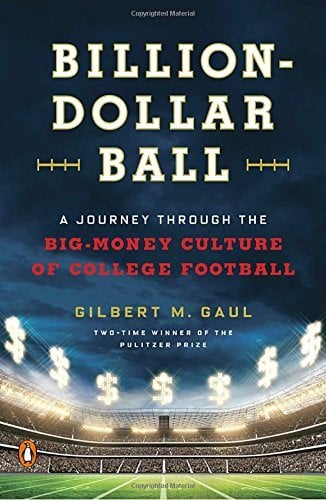 Billion-Dollar Ball: A Journey Through the Big-Money Culture of College Football