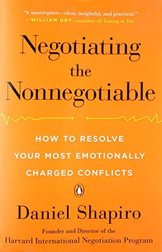 Negotiating the Nonnegotiable: How to Resolve Your Most Emotionally Charged Conflicts