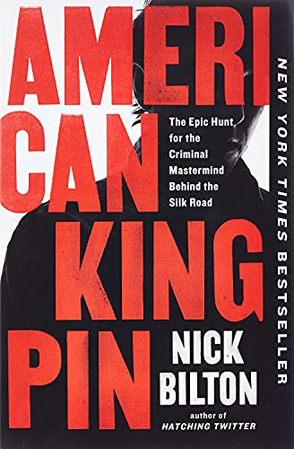 American Kingpin: The Epic Hunt for the Criminal Mastermind Behind the Silk Road