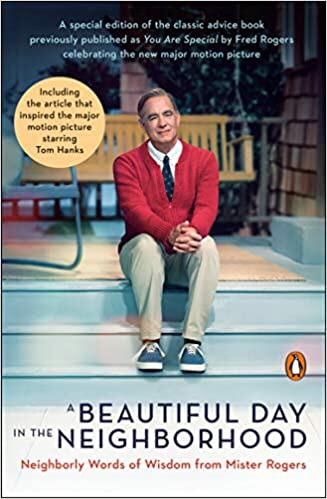 A Beautiful Day in the Neighborhood: Neighborly Words of Wisdom from Mister Rogers (Movie Tie-in)